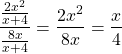 \[\frac{\frac{2 x^{2}}{x+4}}{\frac{8 x}{x+4}}=\frac{2 x^{2}}{8 x}=\frac{x}{4}\]