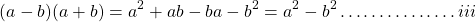 \[(a-b)(a+b)=a^{2}+a b-b a-b^{2}=a^{2}-b^{2} \ldots \ldots \ldots \ldots \ldots i i i\]