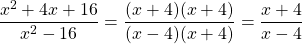 \[\frac{x^{2}+4 x+16}{x^{2}-16}=\frac{(x+4)(x+4)}{(x-4)(x+4)}=\frac{x+4}{x-4}\]