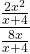 \[\frac{\frac{2 x^{2}}{x+4}}{\frac{8 x}{x+4}}\]